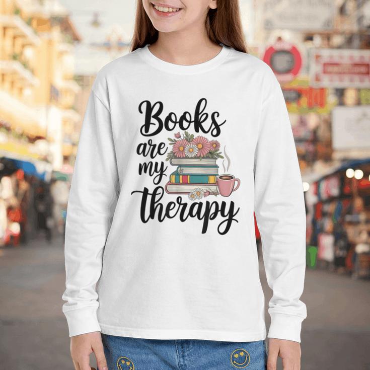 Books Are My Therapy Coffee Books Flowers Bookish Book Lover Youth Long Sleeve Tee