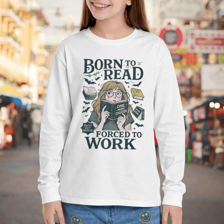 Born To Read Forced To Work Bookish Girl Book Lover Youth Long Sleeve Tee