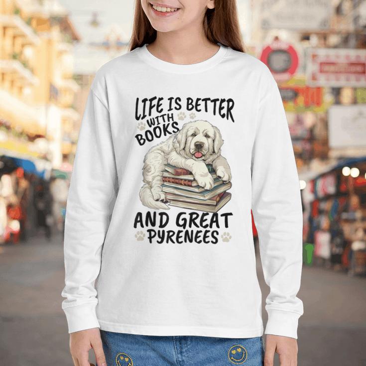 Great Pyrenees Dog Breed Life Is Better With Books And Great Youth Long Sleeve Tee