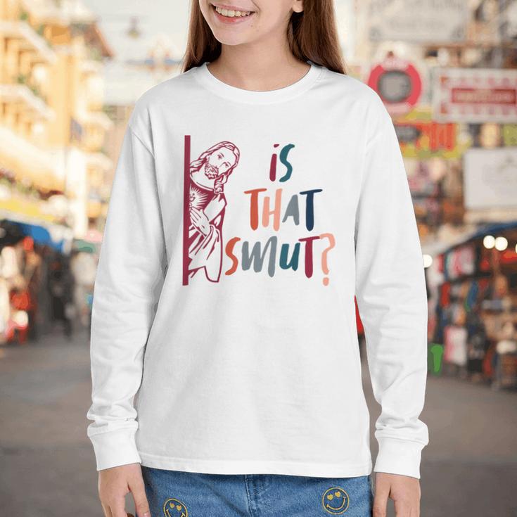 Jesus God Smut Reader Smut Reading Book Is That Smut Youth Long Sleeve Tee