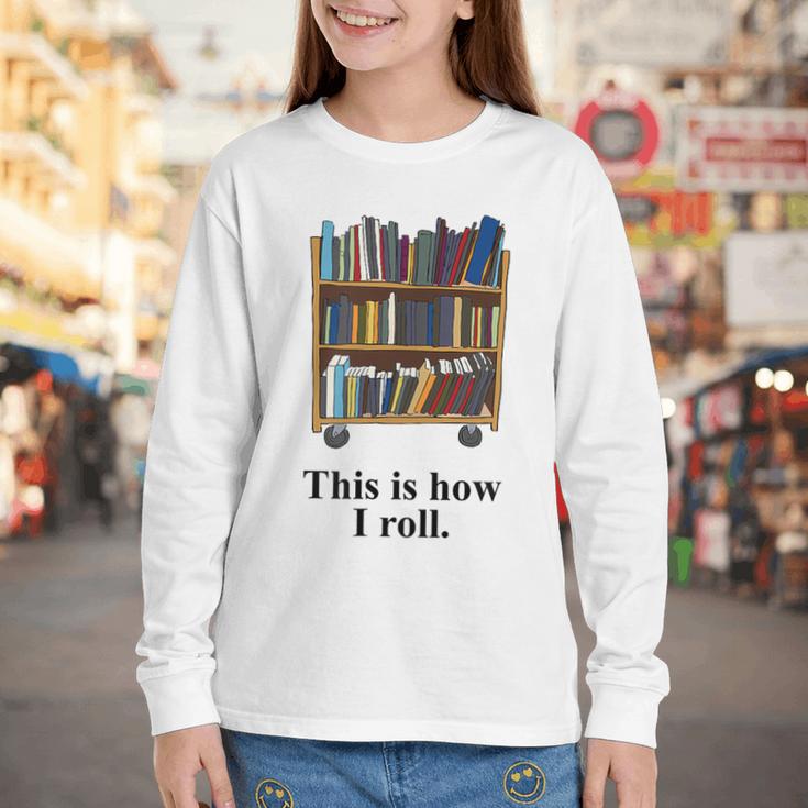 Librarian Book Return Cart This Is How I Roll Youth Long Sleeve Tee