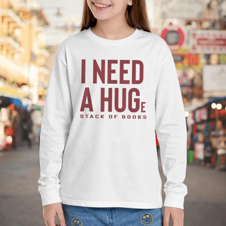 i Need a Huge Stack Of Books Youth Long Sleeve Tee