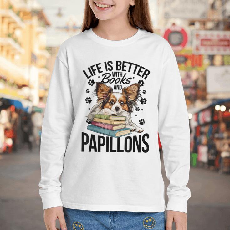 Papillon Dog Breed Life Is Better With Books And Papillons Youth Long Sleeve Tee