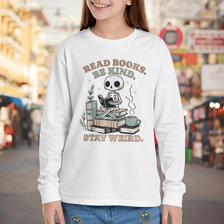 Read Books Be Kind Stay Weird Skeleton Reading Book Lover Youth Long Sleeve Tee
