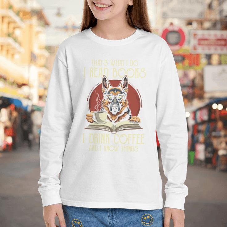 i Read Books And i Know Things German Shepherd Coffee Books Youth Long Sleeve Tee