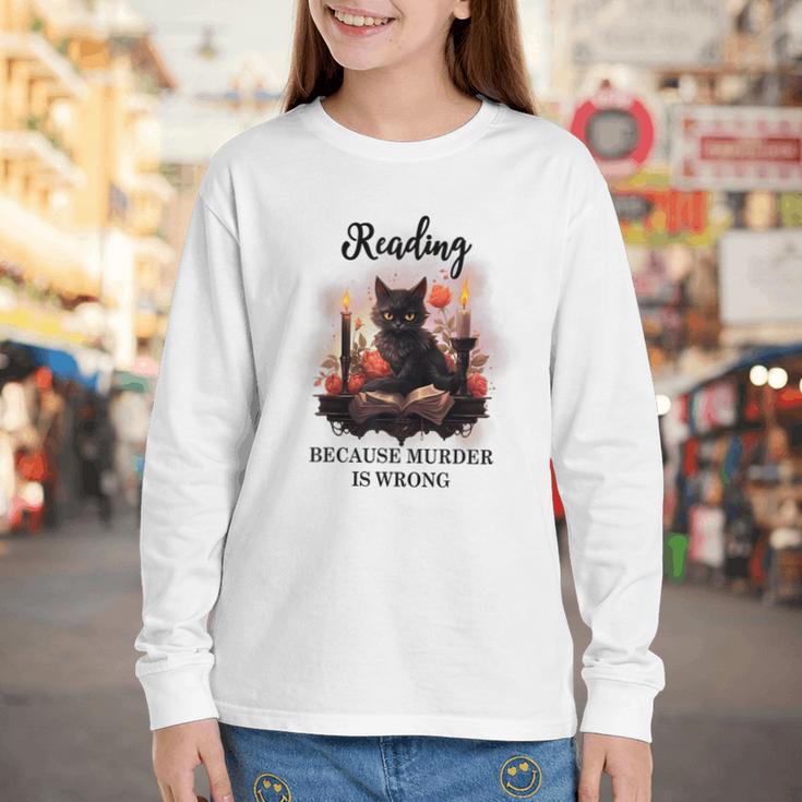 Reading Because Murder Is Wrong Books And Cats Book Lovers Youth Long Sleeve Tee