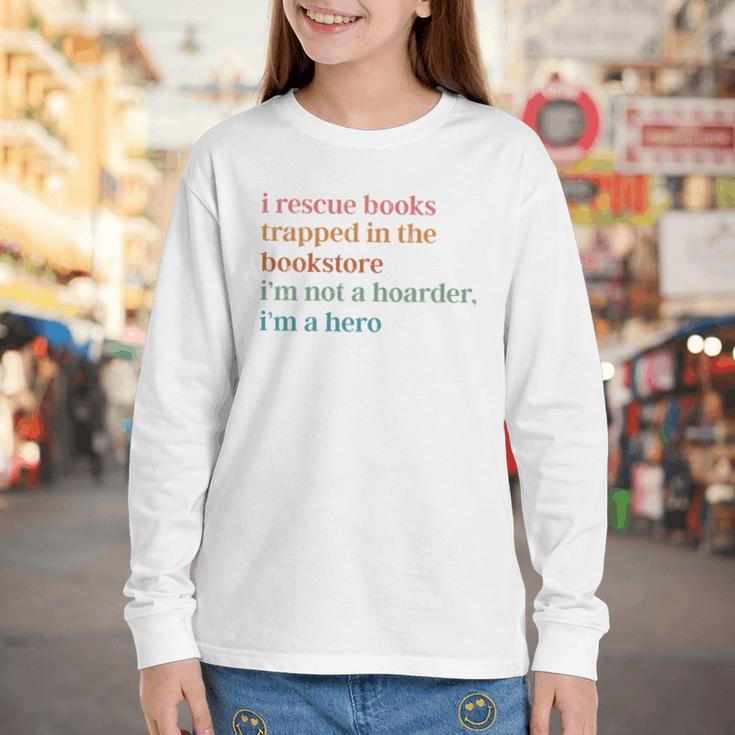 I Rescue Books Trapped In The Bookstore I'm Not A Hoarder Youth Long Sleeve Tee