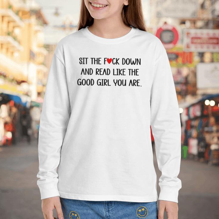 Sit The Fuck Down And Read Good Girl Spicy Books Smut Reader Youth Long Sleeve Tee