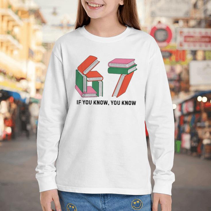 Six Seven 67 If You Know You Know 6 7 Reading Books Youth Long Sleeve Tee
