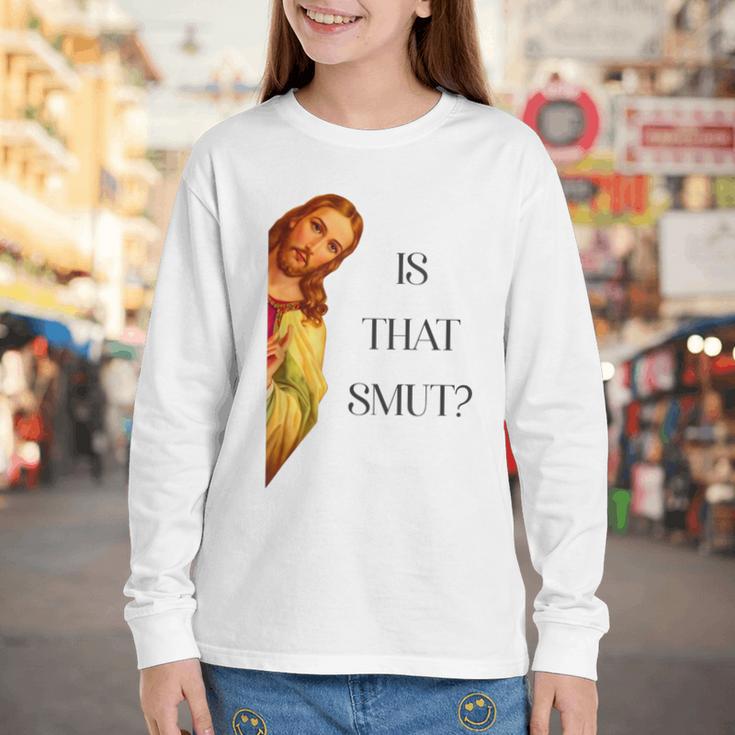 Is That Smut Jesus Book Spicy Smutty Books Youth Long Sleeve Tee Is That Smut Jesus Book Spicy Smutty Books Youth Long Sleeve Tee