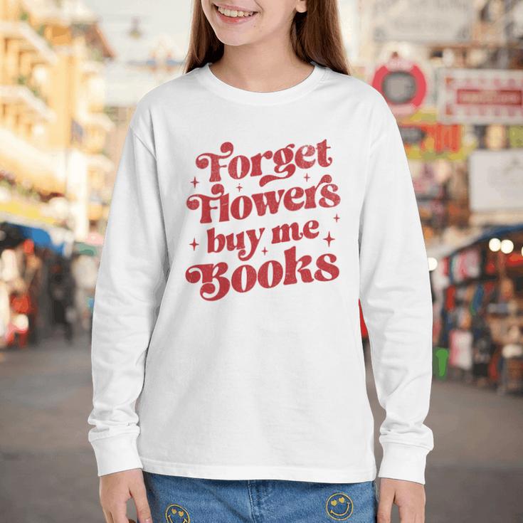 Valentine Bookish Love Quote Forget Flowers Buy Me Books Youth Long Sleeve Tee Valentine Bookish Love Quote Forget Flowers Buy Me Books Youth Long Sleeve Tee