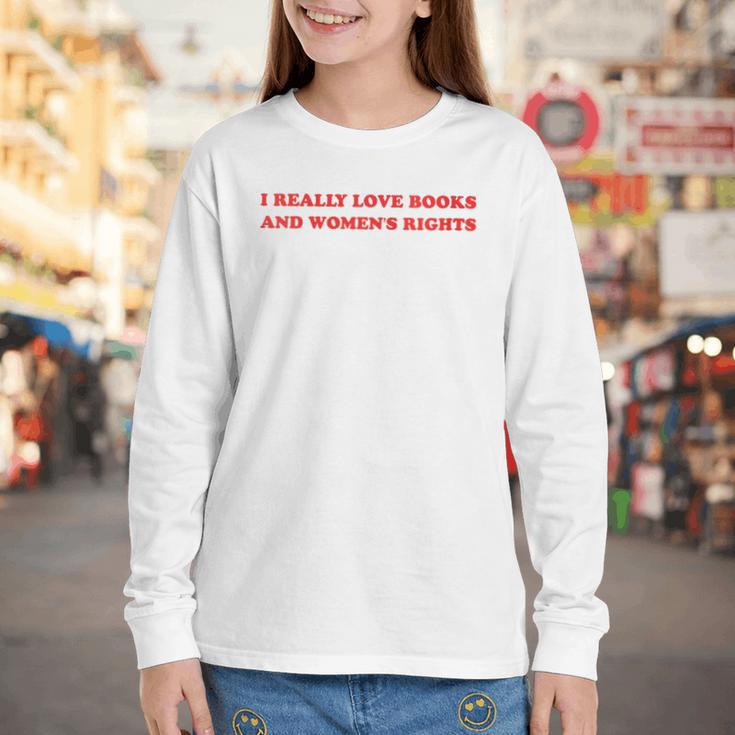 Women's I Really Love Books And Women's Rights Feminist Girls Women Youth Long Sleeve Tee