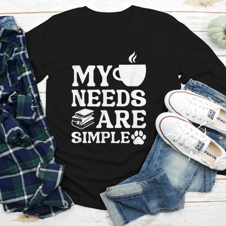 Book Coffee Dog Book My Needs Are Simple Men Women Kids Youth Long Sleeve Tee