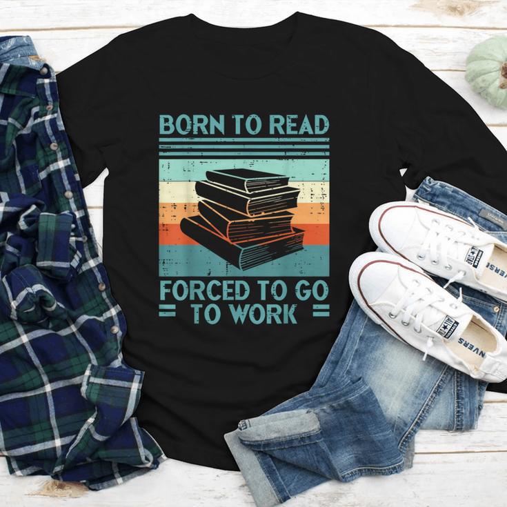 Born To Read Go Work Book Reading Librarian Men Women Youth Long Sleeve Tee