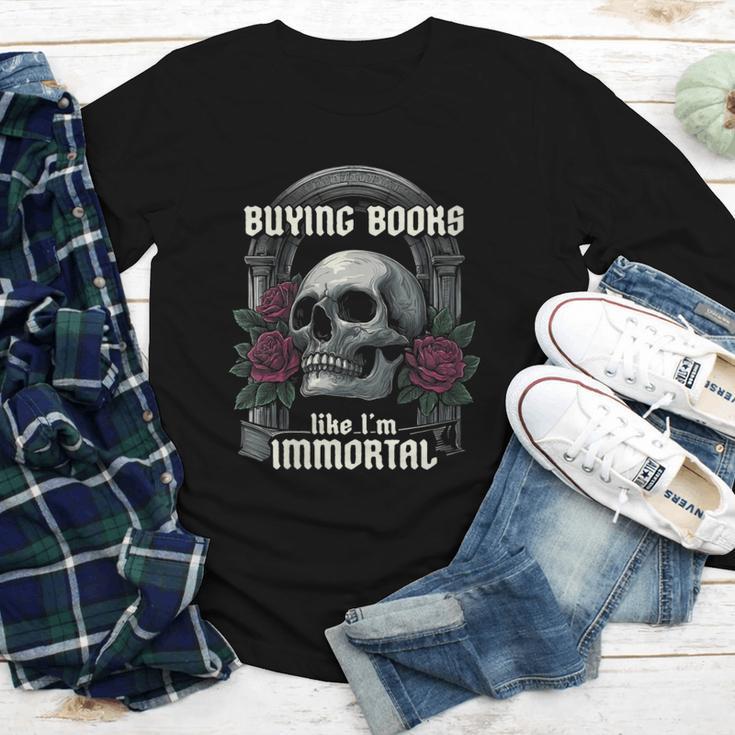 I Buy Books Like I'm Immortal Rose For Men Women Skeleton Youth Long Sleeve Tee