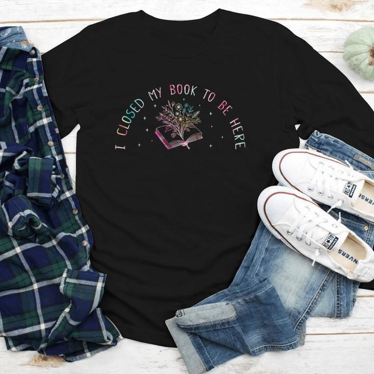 I Closed My Book To Be Here Book Lover Youth Long Sleeve Tee
