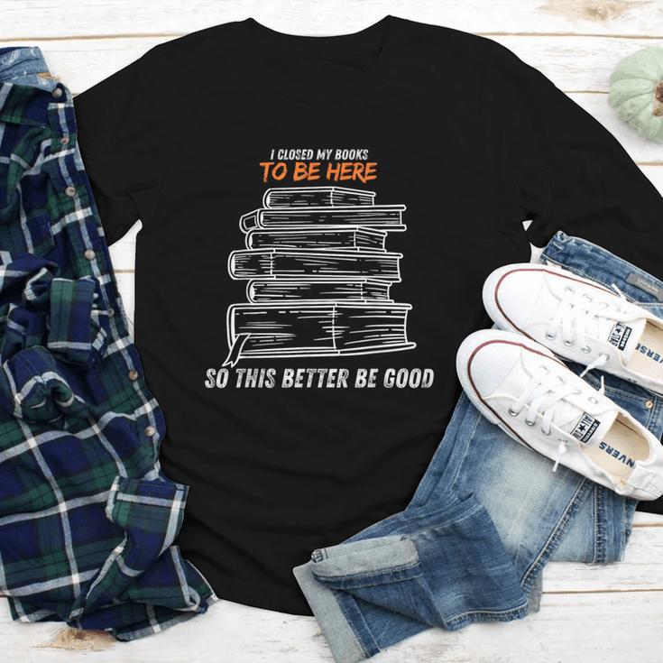I Closed My Book To Be Here So This Better Be Good Youth Long Sleeve Tee