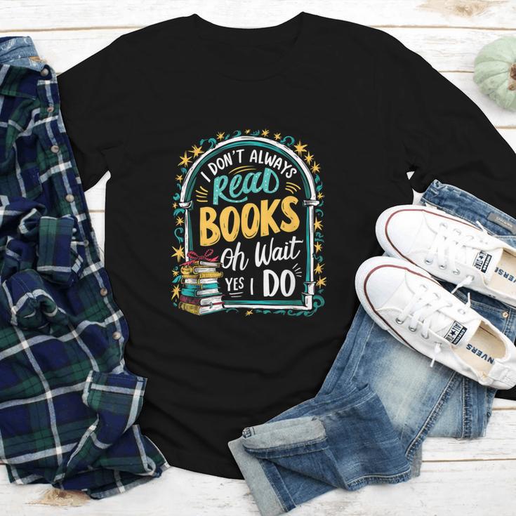 I Don't Always Read Books Oh Wait Yes I Do Readers Youth Long Sleeve Tee