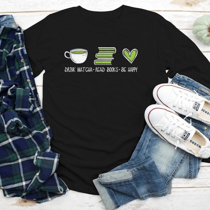 Drink Matcha Read Books Be Happy Book Lover Matcha Tea Lover Youth Long Sleeve Tee