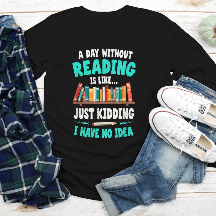 Humor Book Reader A Day Without Reading Is Like Youth Long Sleeve Tee