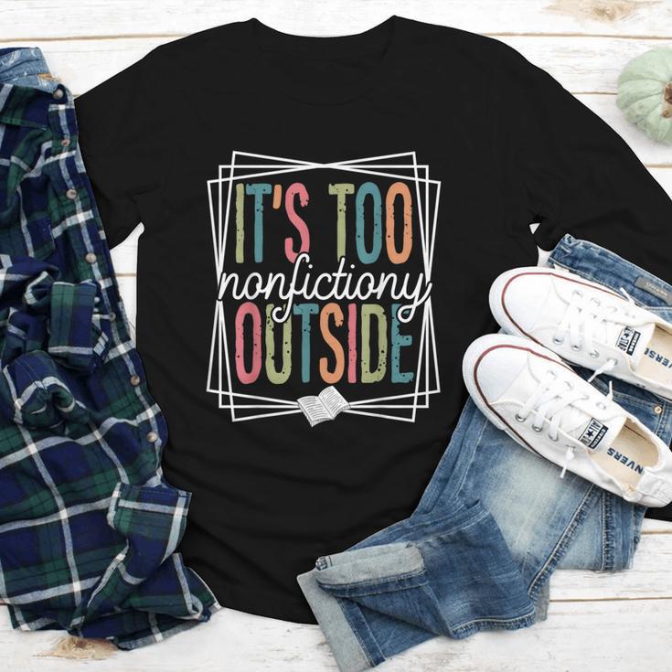 It's Too Nonfictiony Outside Reading Quote Bookish Youth Long Sleeve Tee