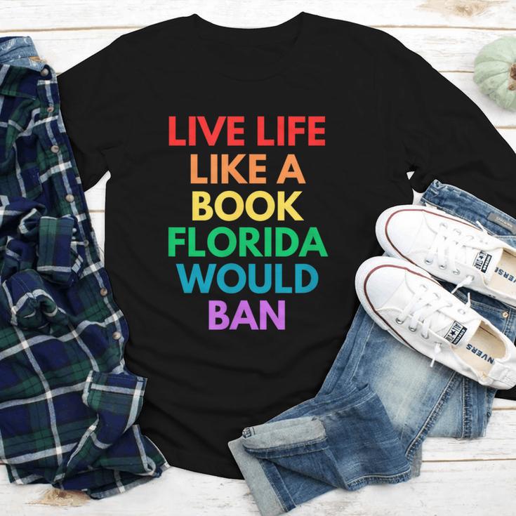 Live Life Like A Book Florida Would Ban Gay Rights LGBTQ Youth Long Sleeve Tee Live Life Like A Book Florida Would Ban Gay Rights LGBTQ Youth Long Sleeve Tee
