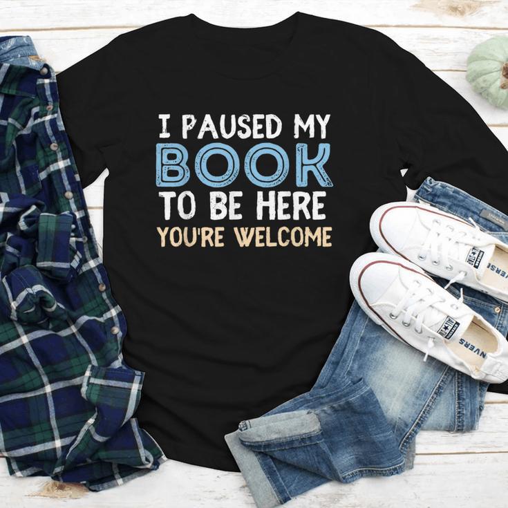 I Paused My Book To Be Here You'Re Welcome Reading Lover Youth Long Sleeve Tee