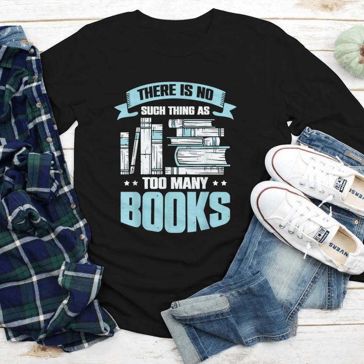 There Is No Such Thing As Too Many Books Shirt Bookish Youth Long Sleeve Tee