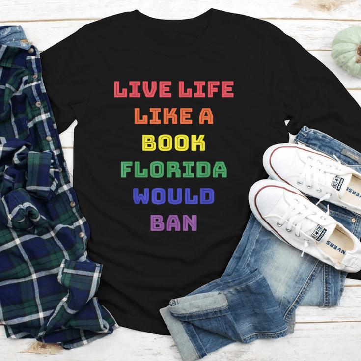 Sarcastic Live Life Like a Book Florida Would Ban Youth Long Sleeve Tee