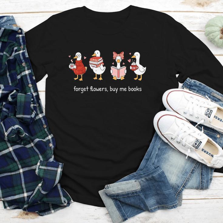 Valentine Goose Forget Flowers Buy Me Books Bookish Quote Youth Long Sleeve Tee