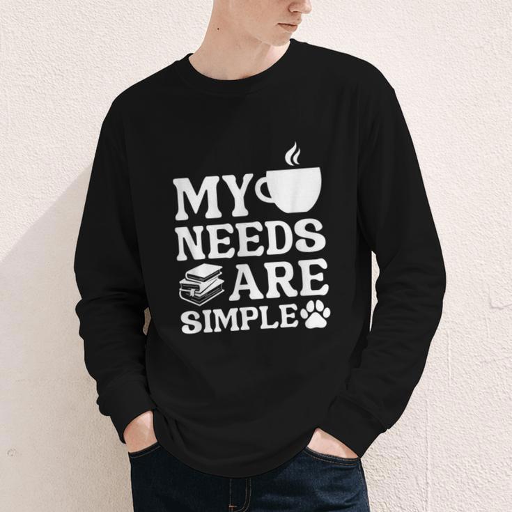 Book Coffee Dog Book My Needs Are Simple Men Women Kids Youth Long Sleeve Tee