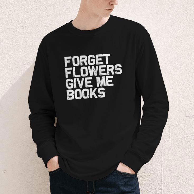 Book Lover Forget Flowers Give Me Books Youth Long Sleeve Tee Book Lover Forget Flowers Give Me Books Youth Long Sleeve Tee