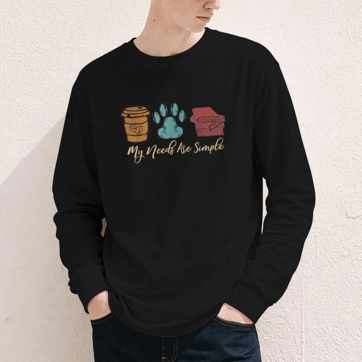 Book Lover Reader Coffee Dog Book My Needs Are Simple For Men Women Youth Long Sleeve Tee