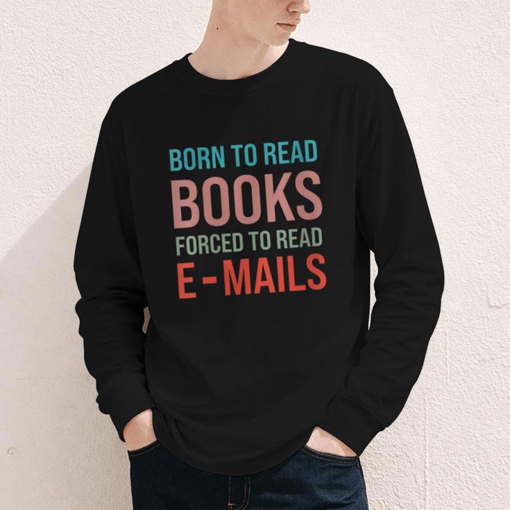 Born To Read Books Forced To Read Emails Reading Bookish Youth Long Sleeve Tee