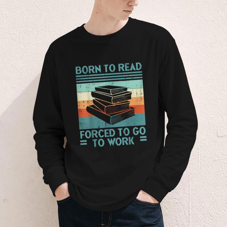 Born To Read Go Work Book Reading Librarian Men Women Youth Long Sleeve Tee