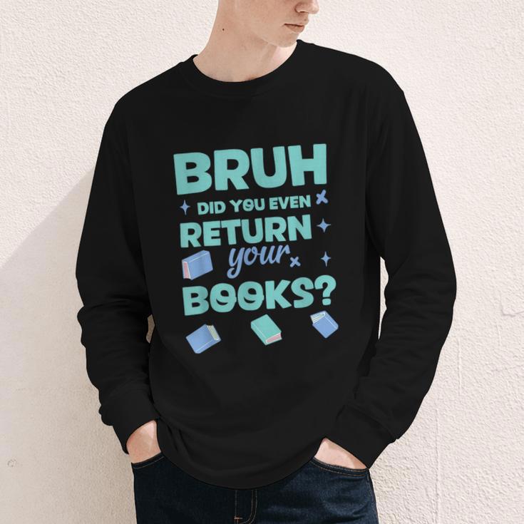 Bruh Did You Even Return Your Books Librarian Library Youth Long Sleeve Tee Bruh Did You Even Return Your Books Librarian Library Youth Long Sleeve Tee
