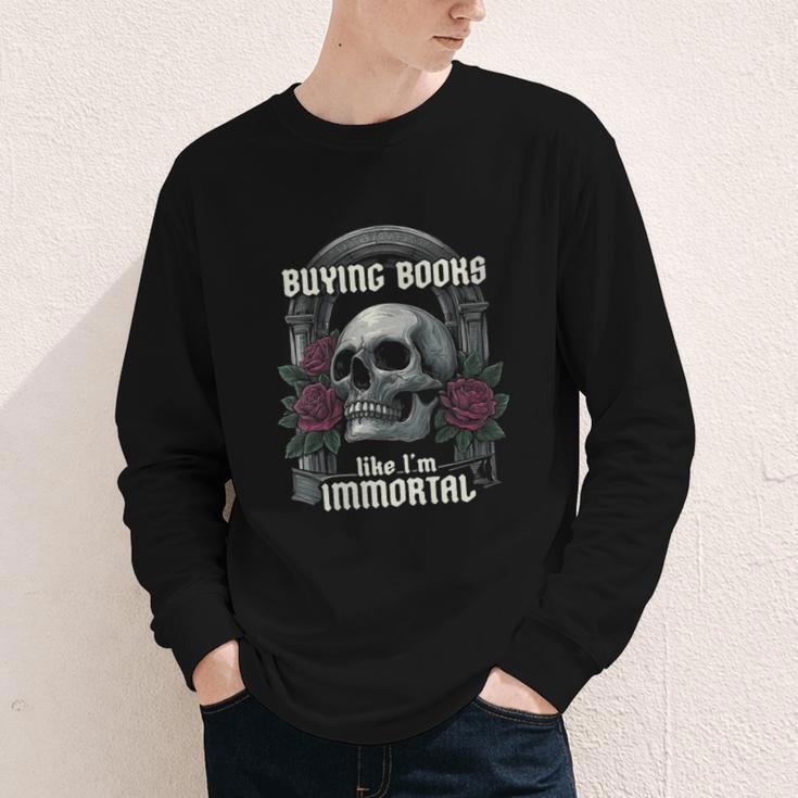 I Buy Books Like I'm Immortal Rose For Men Women Skeleton Youth Long Sleeve Tee