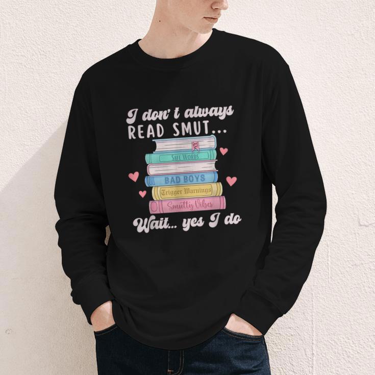 I Don't Always Read Smut Books Smutt Bookish Smutty Book Youth Long Sleeve Tee