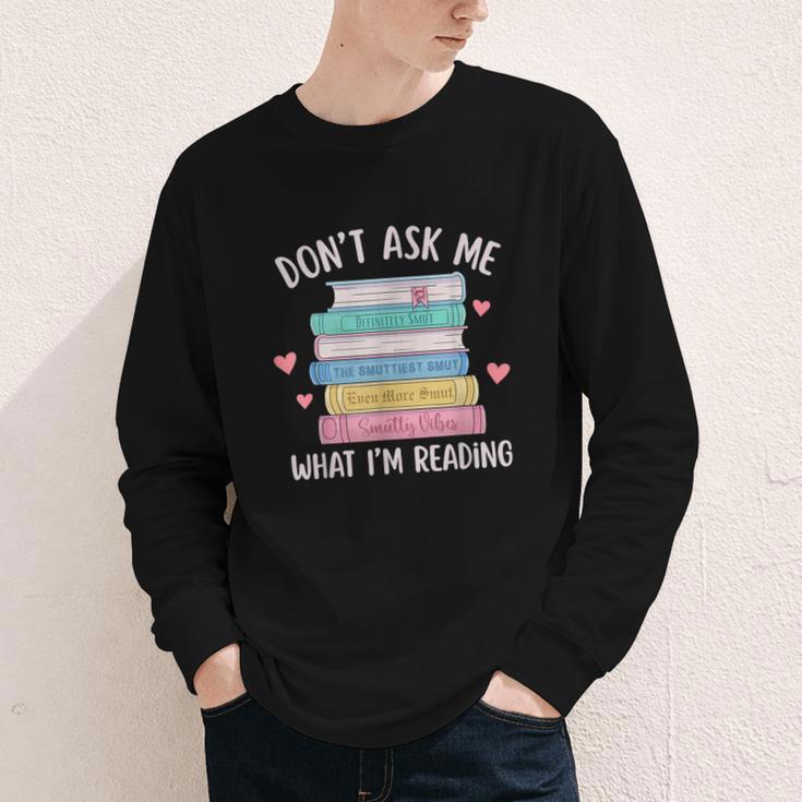 Don't Ask Me What I'm Reading Bookish Smutt Reader Youth Long Sleeve Tee