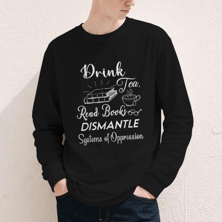 Drink Tea Read Books Dismantle Systems Of Oppression Youth Long Sleeve Tee