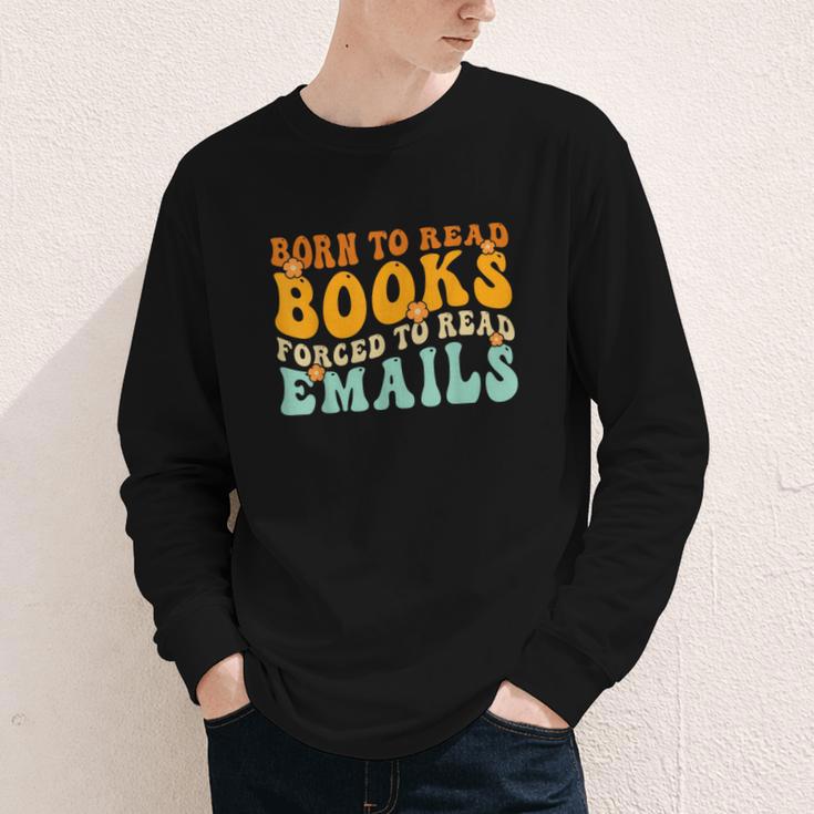 Groovy Born To Read Books Forced To Read Emails Reading Youth Long Sleeve Tee