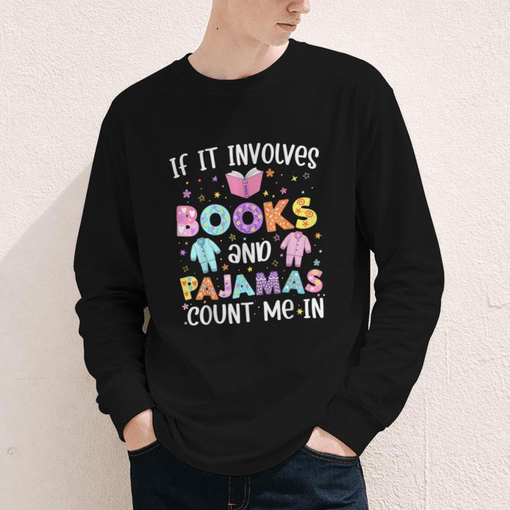 If It Involves Book And Pajamas Count Me In Bookworm Reading Youth Long Sleeve Tee