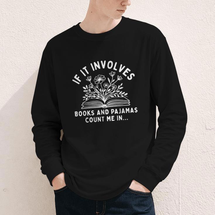 If It Involves Books And Pajamas Count Me In Reading Bedtime Youth Long Sleeve Tee