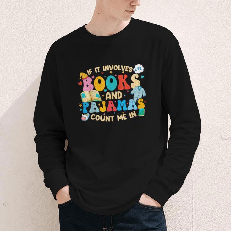If It Involves Books And Pajamas Count Me In Reading Youth Long Sleeve Tee