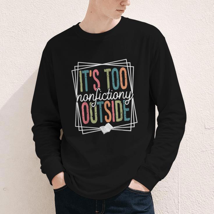 It's Too Nonfictiony Outside Reading Quote Bookish Youth Long Sleeve Tee