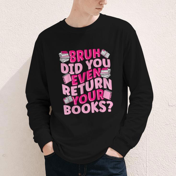 Library School Librarian Bruh Did You Even Return Your Books Youth Long Sleeve Tee