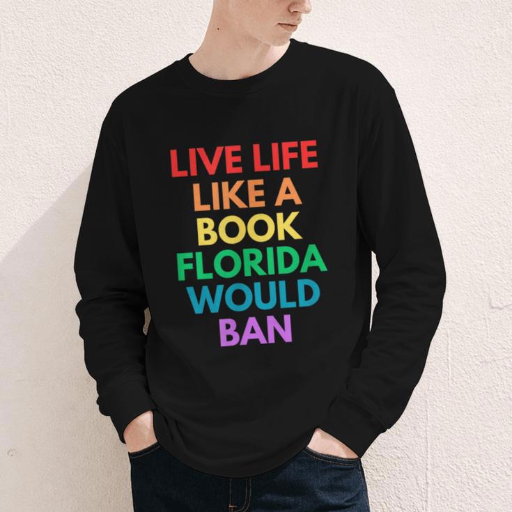 Live Life Like A Book Florida Would Ban Gay Rights LGBTQ Youth Long Sleeve Tee Live Life Like A Book Florida Would Ban Gay Rights LGBTQ Youth Long Sleeve Tee
