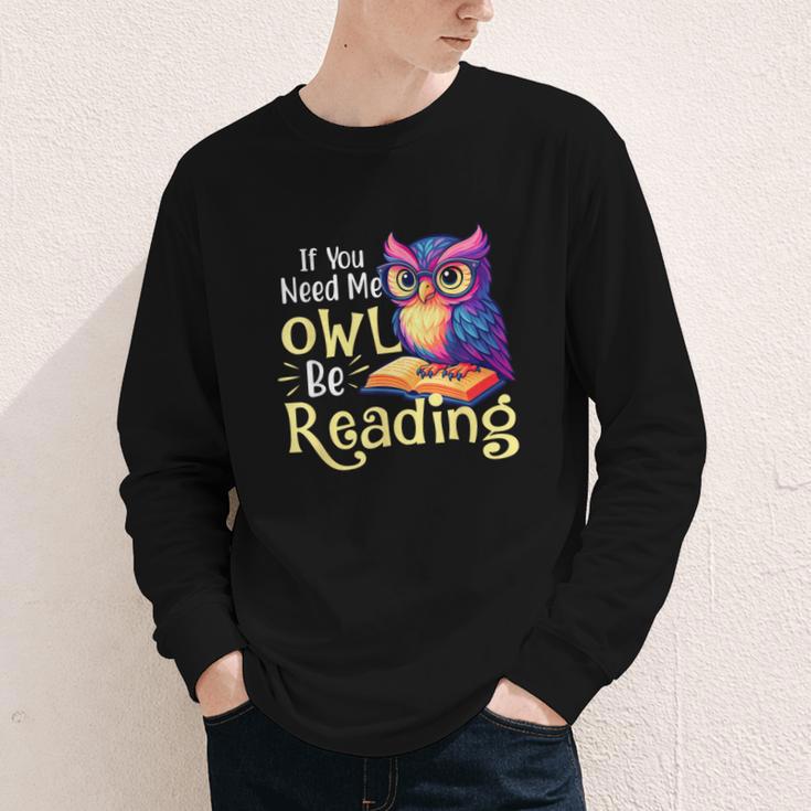 If You Need Me Owl Be Reading Book Lover Reading Bookworm Youth Long Sleeve Tee If You Need Me Owl Be Reading Book Lover Reading Bookworm Youth Long Sleeve Tee