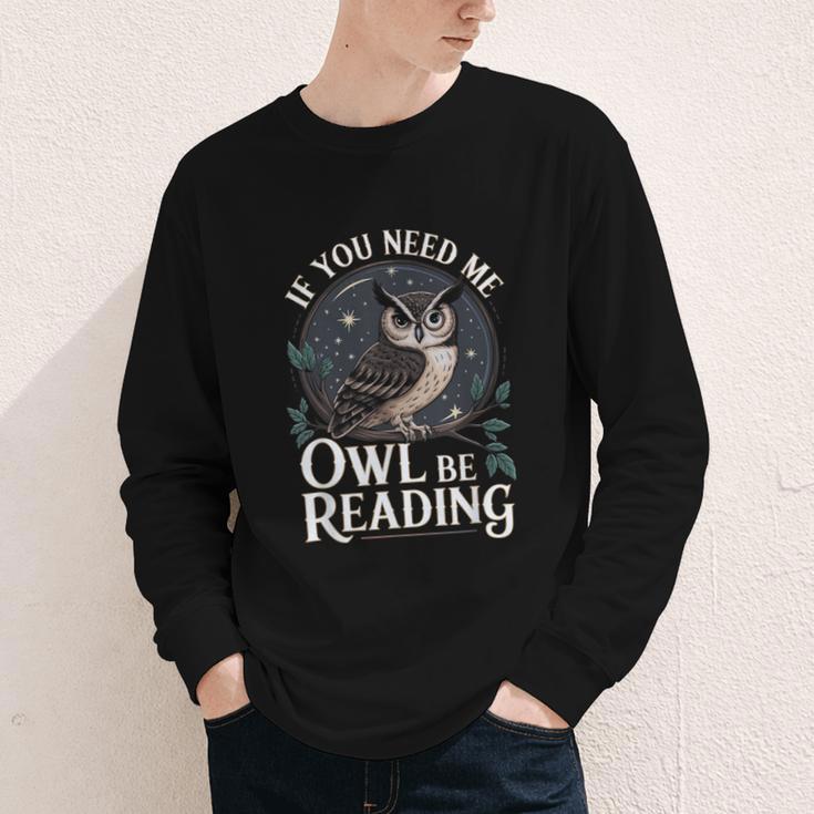 If You Need Me Owl Be Reading Book Students Lover Youth Long Sleeve Tee If You Need Me Owl Be Reading Book Students Lover Youth Long Sleeve Tee