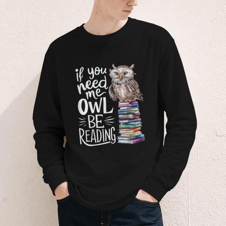 If You Need Me Owl Be Reading Cute Owl Book Lover Youth Long Sleeve Tee